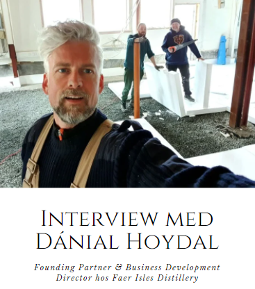 Interview med Dánial Hoydal, Founding Partner af Faer Isles Distillery